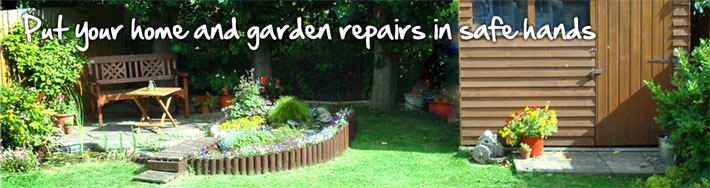 Put your home and garden rapairs in safe hands